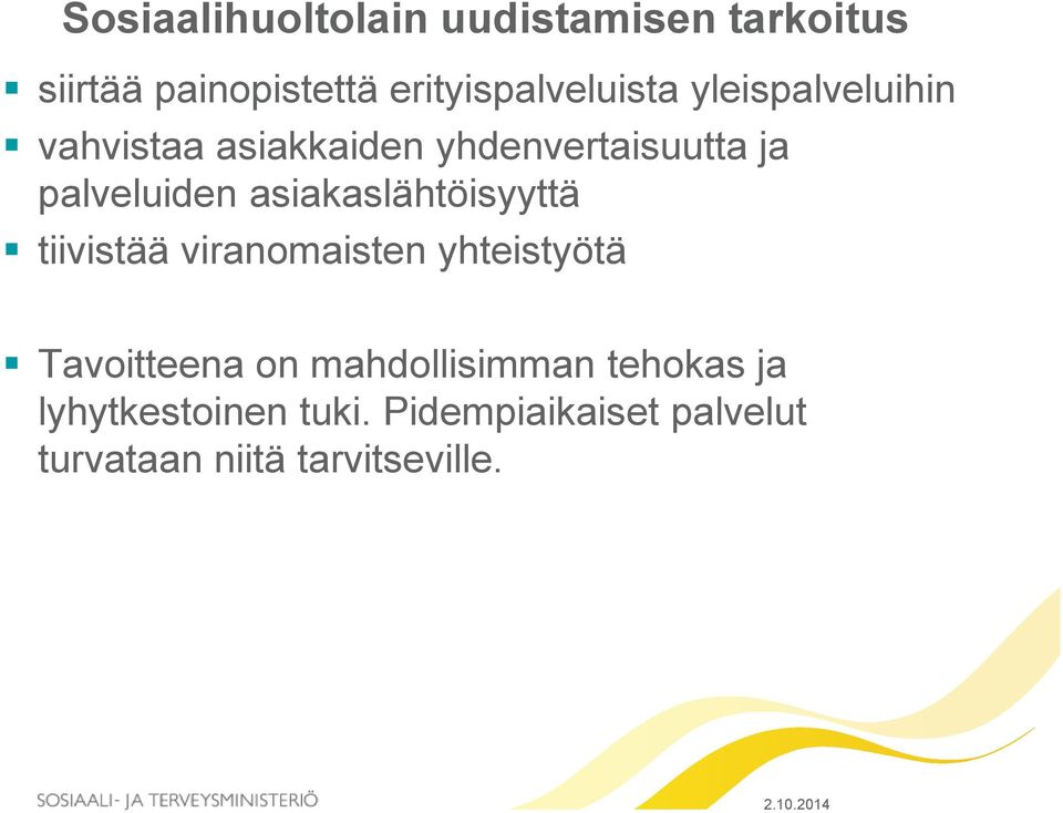 palveluiden asiakaslähtöisyyttä tiivistää viranomaisten yhteistyötä Tavoitteena