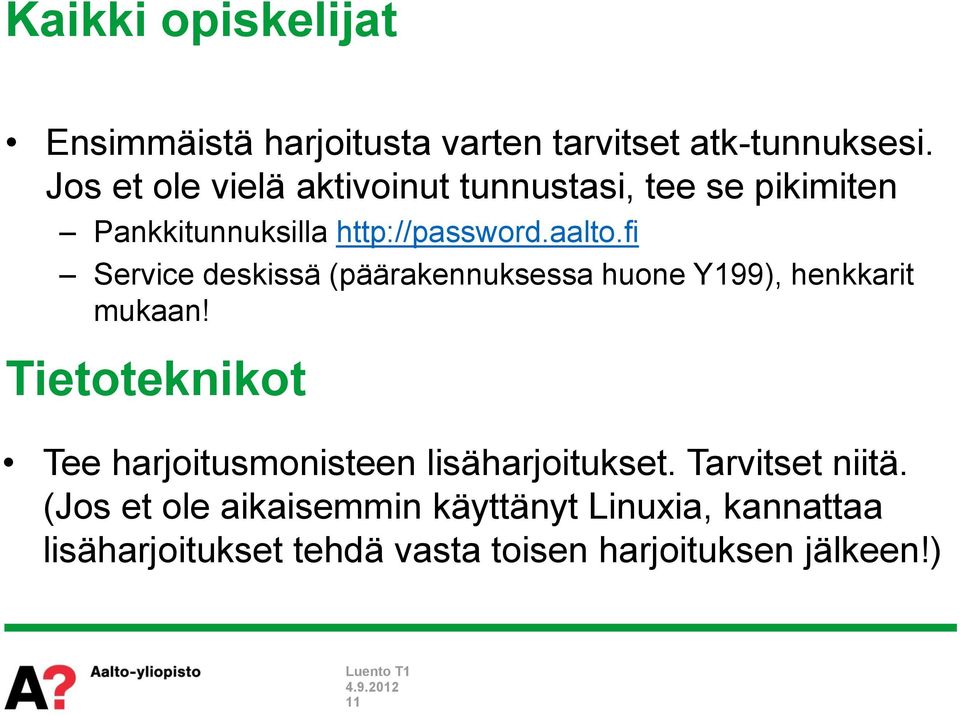 fi Service deskissä (päärakennuksessa huone Y199), henkkarit mukaan!