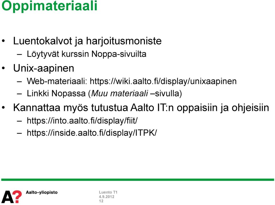 fi/display/unixaapinen Linkki Nopassa (Muu materiaali sivulla) Kannattaa myös
