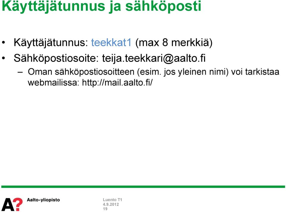 teekkari@aalto.fi Oman sähköpostiosoitteen (esim.