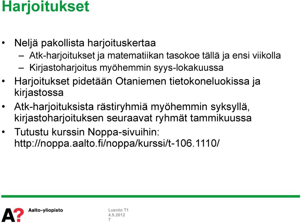 tietokoneluokissa ja kirjastossa Atk-harjoituksista rästiryhmiä myöhemmin syksyllä,