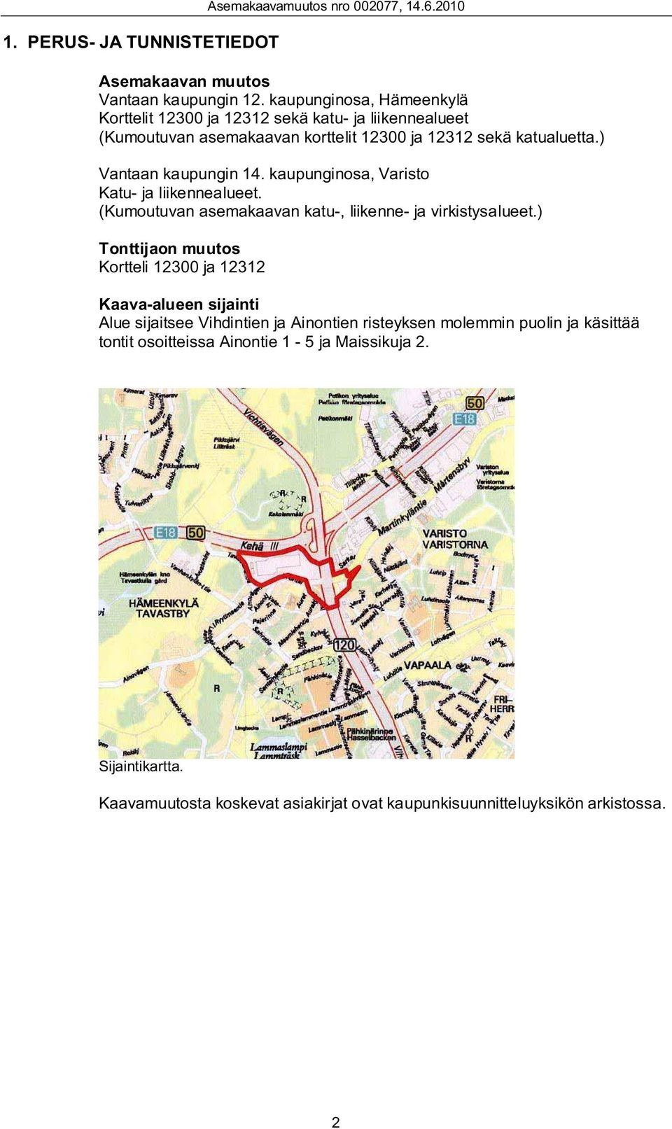 kaupunginosa, Varisto Katu- ja liikennealueet. (Kumoutuvan asemakaavan katu-, liikenne- ja virkistysalueet.