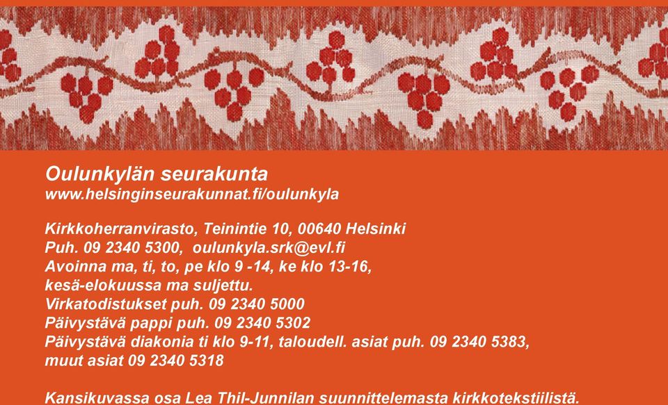 Virkatodistukset puh. 09 2340 5000 Päivystävä pappi puh. 09 2340 5302 Päivystävä diakonia ti klo 9-11, taloudell.