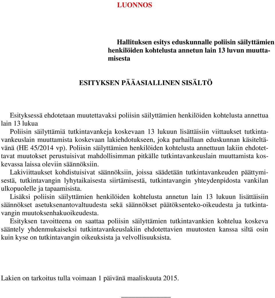 joka parhaillaan eduskunnan käsiteltävänä (HE 45/2014 vp).