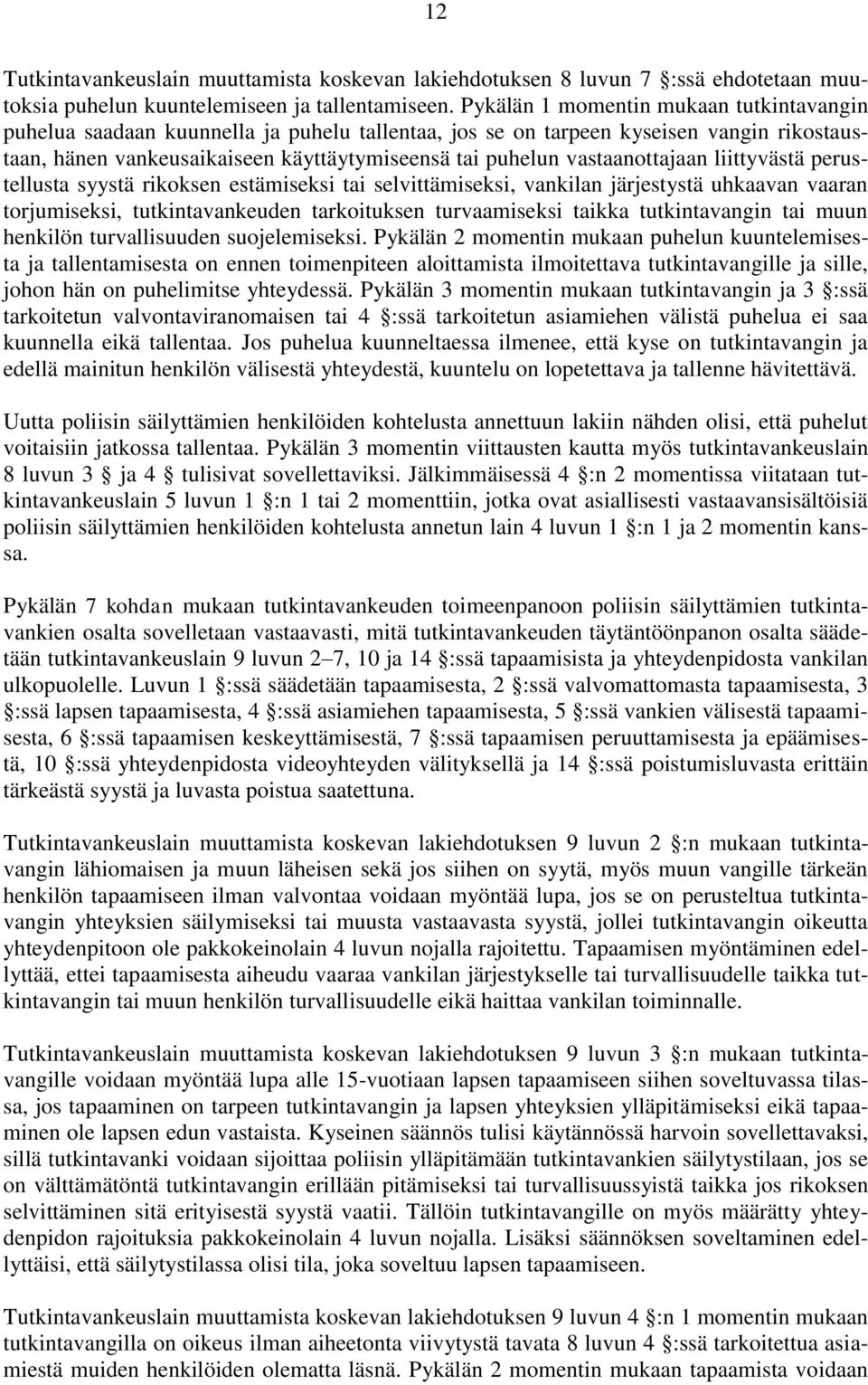 vastaanottajaan liittyvästä perustellusta syystä rikoksen estämiseksi tai selvittämiseksi, vankilan järjestystä uhkaavan vaaran torjumiseksi, tutkintavankeuden tarkoituksen turvaamiseksi taikka