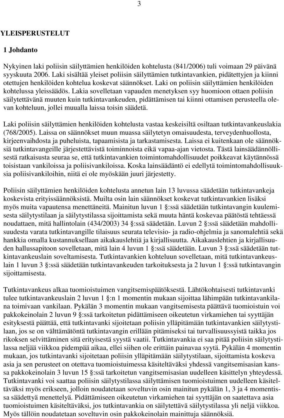 Laki on poliisin säilyttämien henkilöiden kohtelussa yleissäädös.
