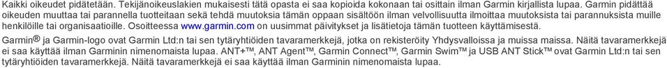 organisaatioille. Osoitteessa www.garmin.com on uusimmat päivitykset ja lisätietoja tämän tuotteen käyttämisestä.