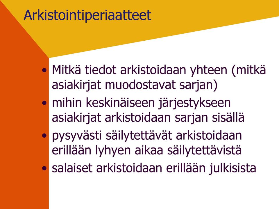 asiakirjat arkistoidaan sarjan sisällä pysyvästi säilytettävät