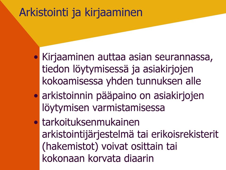 pääpaino on asiakirjojen löytymisen varmistamisessa tarkoituksenmukainen