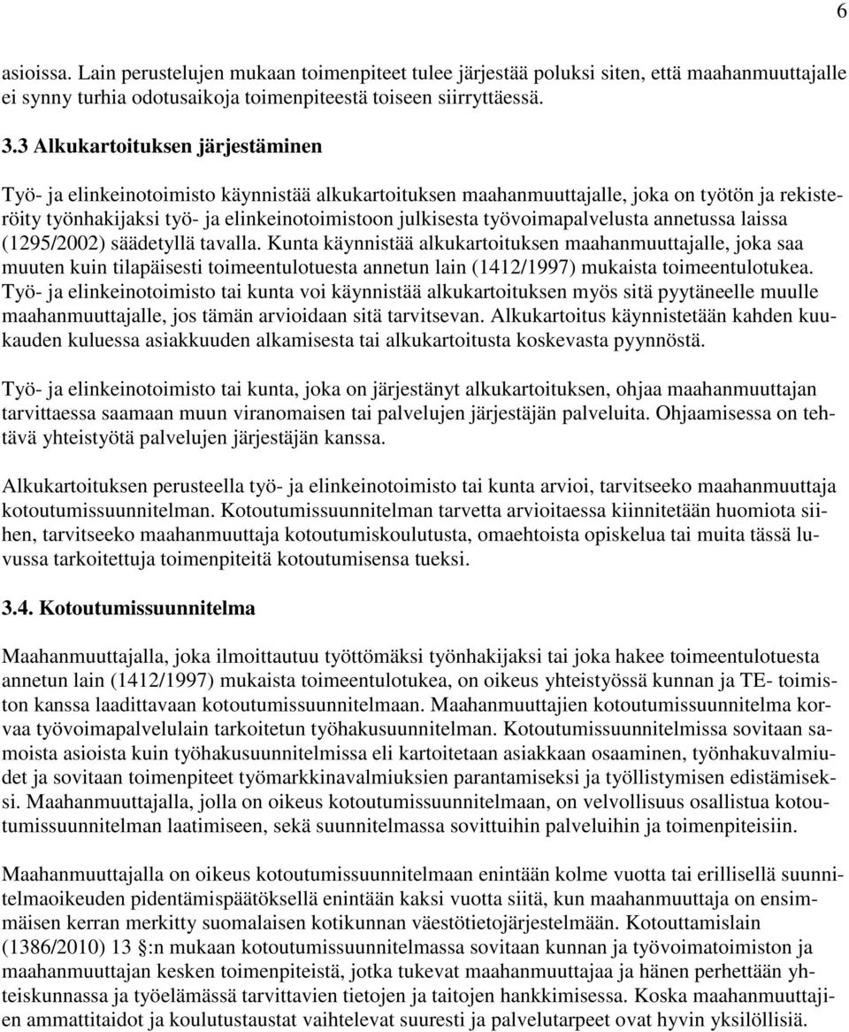 työvoimapalvelusta annetussa laissa (1295/2002) säädetyllä tavalla.