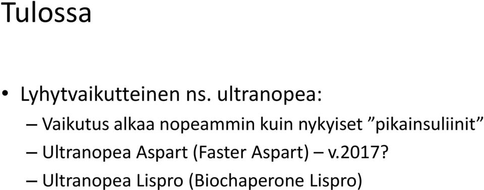 nykyiset pikainsuliinit Ultranopea Aspart