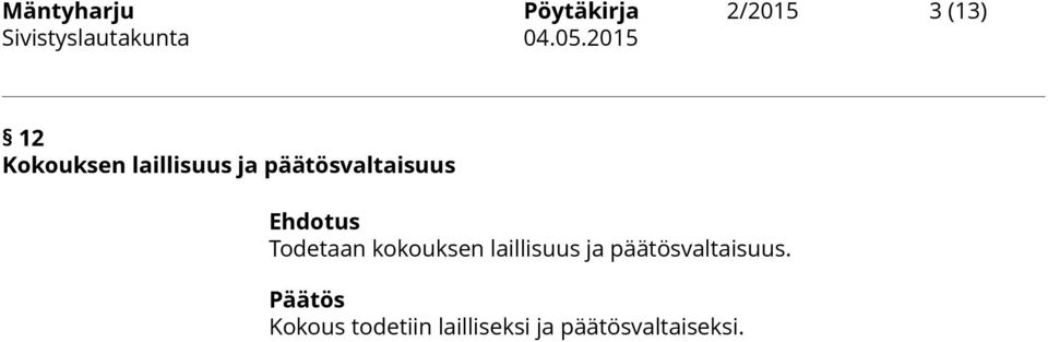 kokouksen laillisuus ja päätösvaltaisuus.