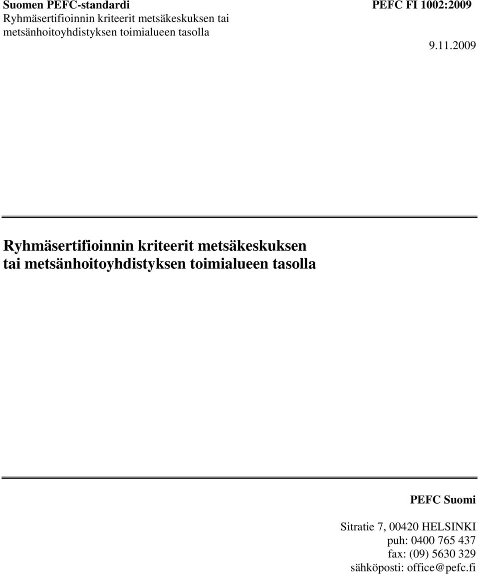 2009 Ryhmäsertifioinnin kriteerit metsäkeskuksen tai metsänhoitoyhdistyksen