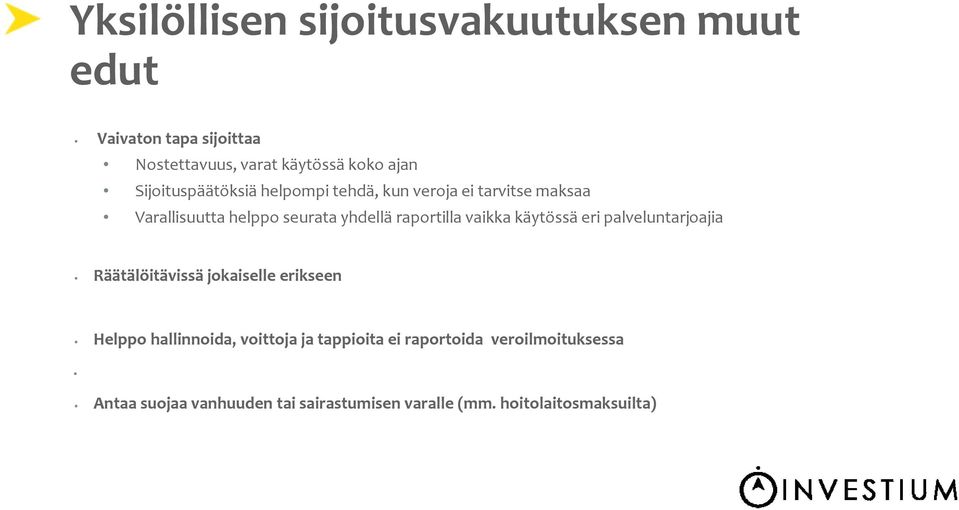 raportilla vaikka käytössä eri palveluntarjoajia Räätälöitävissä jokaiselle erikseen Helppo hallinnoida,