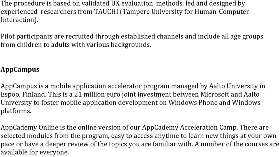 AppCampus AppCampus is a mobile application accelerator program managed by Aalto University in Espoo, Finland.