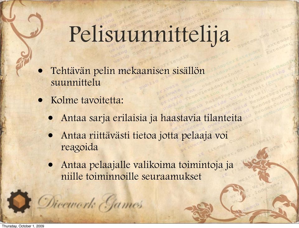 haastavia tilanteita Antaa pelaajalle valikoima toimintoja ja