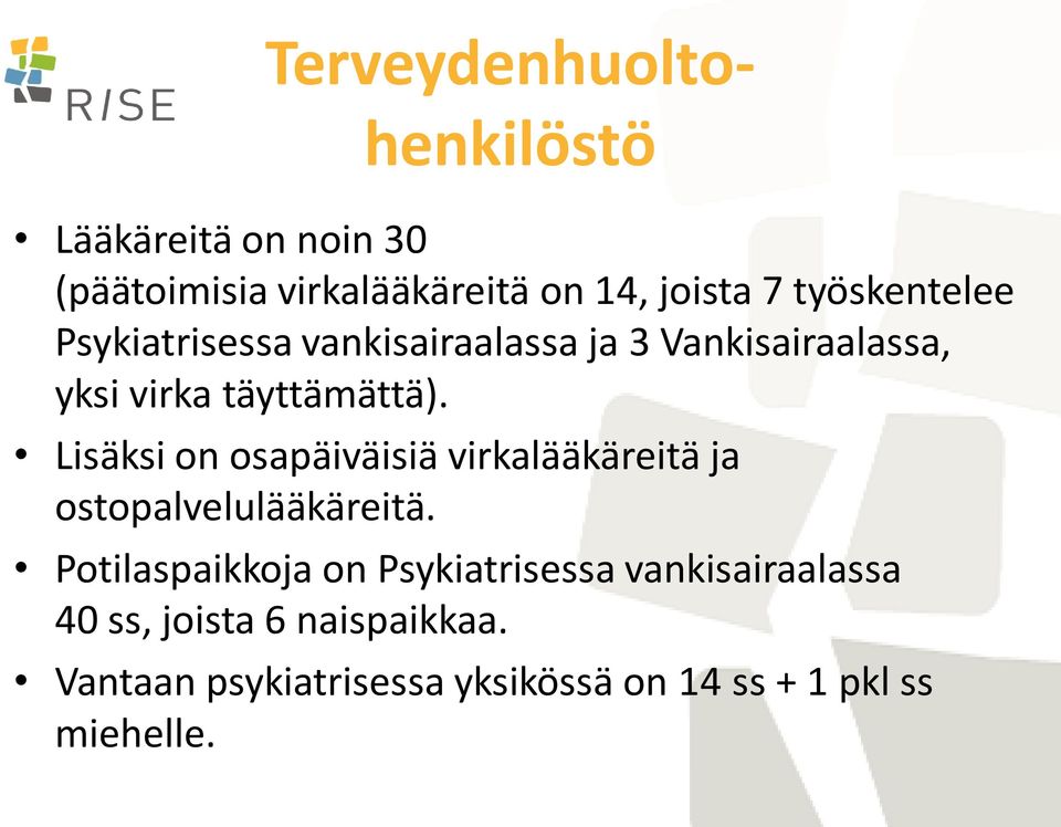 Lisäksi on osapäiväisiä virkalääkäreitä ja ostopalvelulääkäreitä.