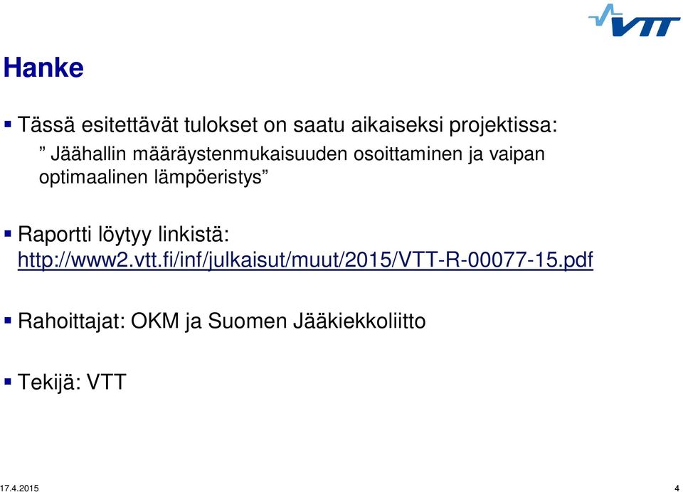 Raportti löytyy linkistä: http://www2.vtt.