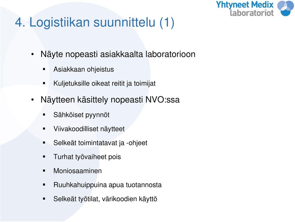 Sähköiset pyynnöt Viivakoodilliset näytteet Selkeät toimintatavat ja -ohjeet Turhat