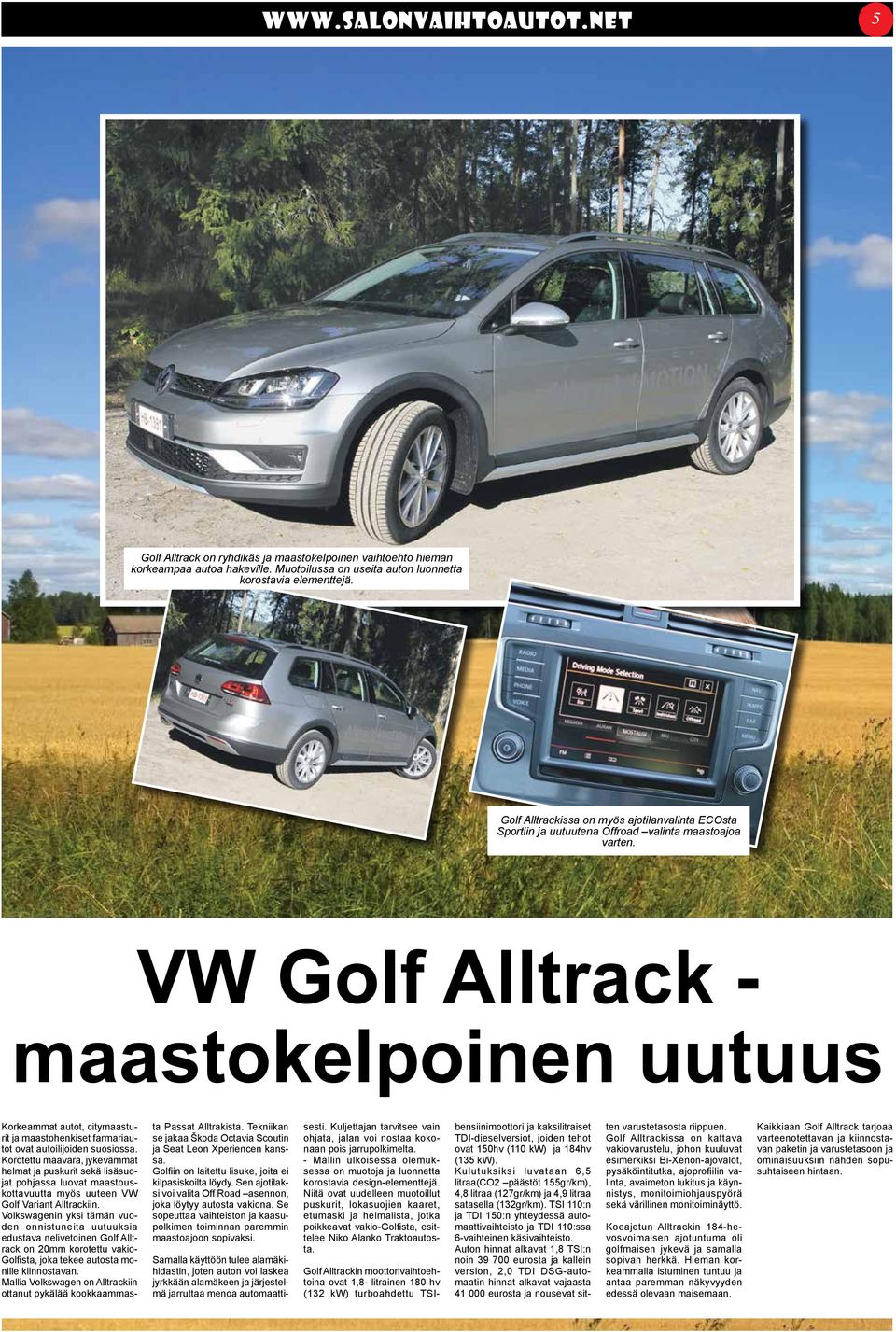 VW Golf Alltrack - maastokelpoinen uutuus Korkeammat autot, citymaasturit ja maastohenkiset farmariautot ovat autoilijoiden suosiossa.