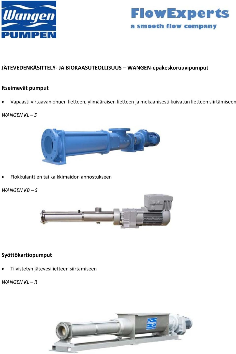 kuivatun lietteen siirtämiseen WANGEN KL S Flokkulanttien tai kalkkimaidon