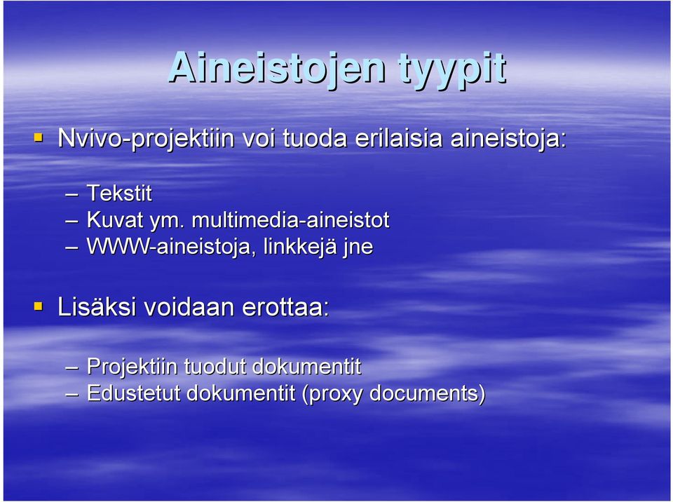 multimedia-aineistot aineistot WWW-aineistoja, linkkejä jne