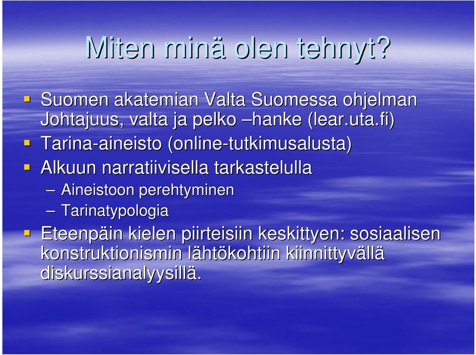 uta.fi) Tarina-aineisto aineisto (online-tutkimusalusta) Alkuun narratiivisella tarkastelulla