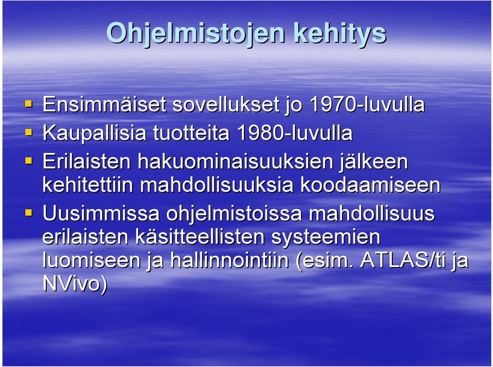 mahdollisuuksia koodaamiseen Uusimmissa ohjelmistoissa mahdollisuus erilaisten