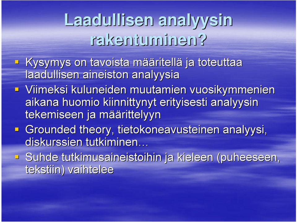 kuluneiden muutamien vuosikymmenien aikana huomio kiinnittynyt erityisesti analyysin tekemiseen