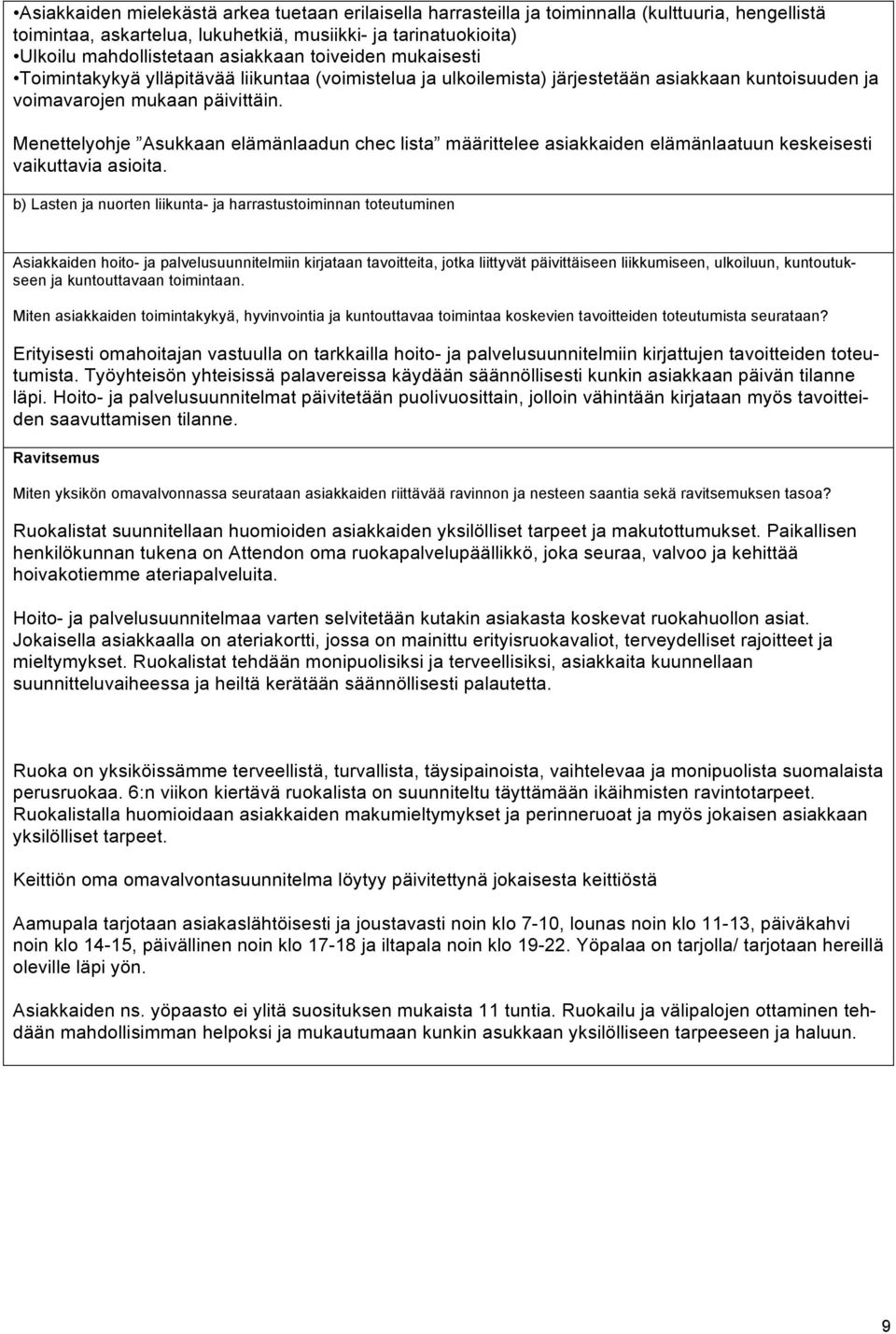 Menettelyohje Asukkaan elämänlaadun chec lista määrittelee asiakkaiden elämänlaatuun keskeisesti vaikuttavia asioita.