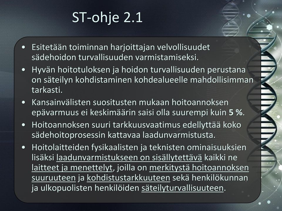 Kansainvälisten suositusten mukaan hoitoannoksen epävarmuus ei keskimäärin saisi olla suurempi kuin 5 %.