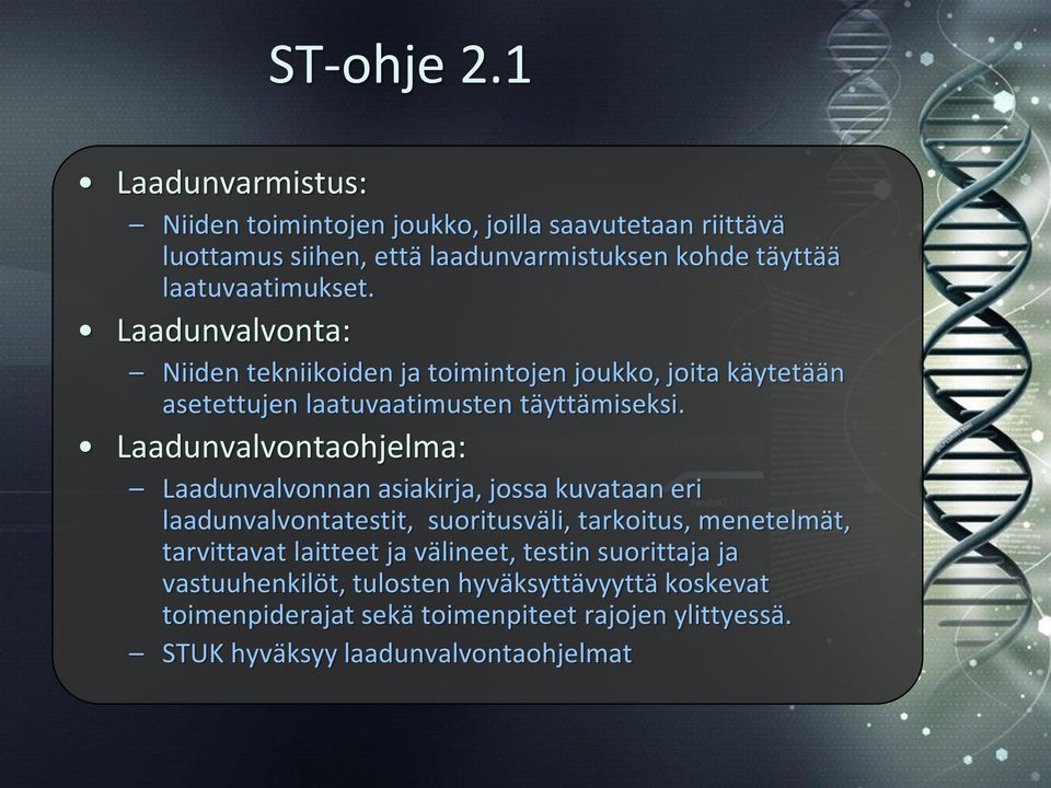 Laadunvalvonta: Niiden tekniikoiden ja toimintojen joukko, joita käytetään asetettujen laatuvaatimusten täyttämiseksi.