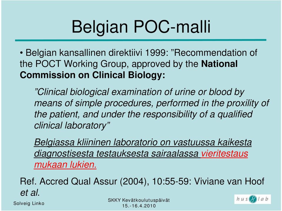 proxility of the patient, and under the responsibility of a qualified clinical laboratory Belgiassa kliininen laboratorio on