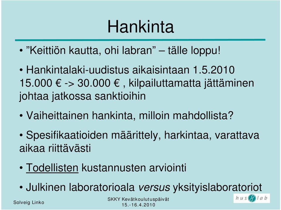 000, kilpailuttamatta jättäminen johtaa jatkossa sanktioihin Vaiheittainen hankinta,