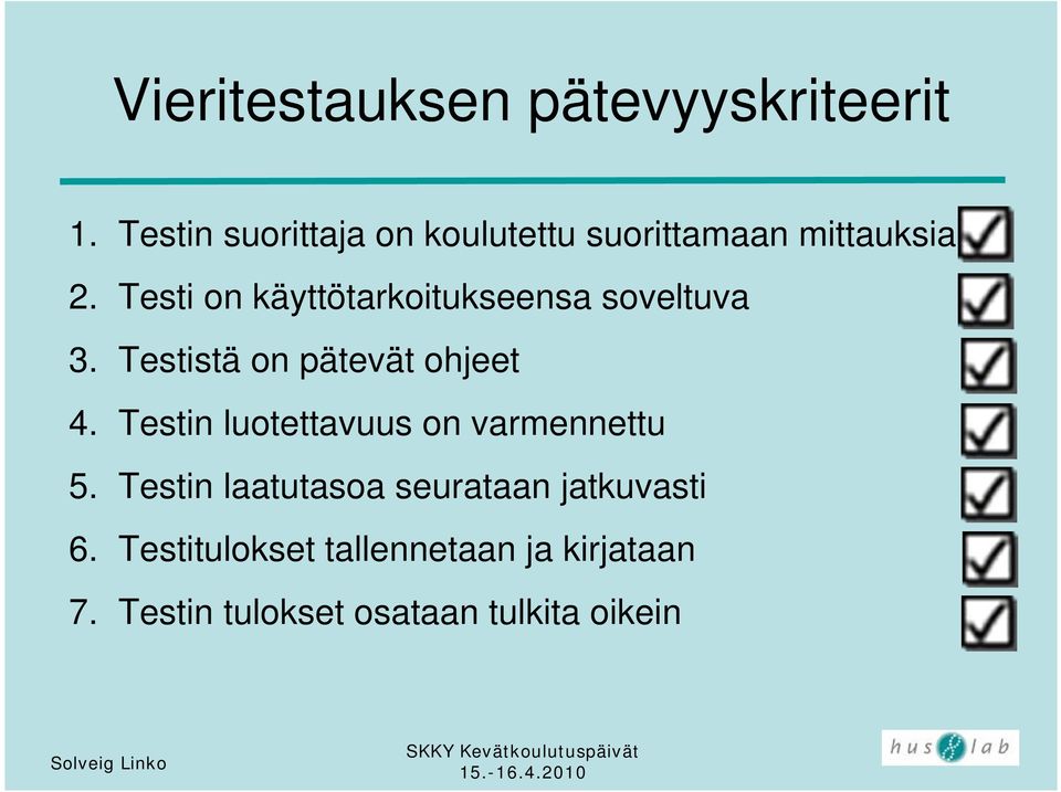 Testi on käyttötarkoitukseensa soveltuva 3. Testistä on pätevät ohjeet 4.