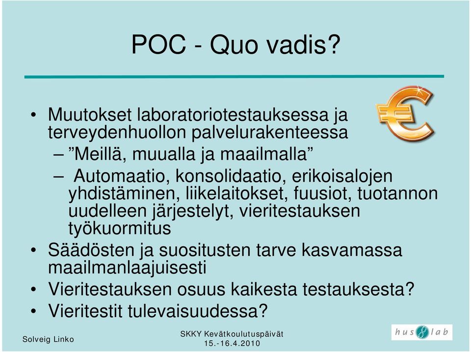 maailmalla Automaatio, konsolidaatio, erikoisalojen yhdistäminen, liikelaitokset, fuusiot,