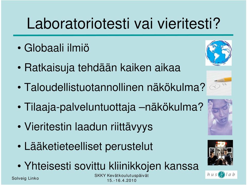 Taloudellistuotannollinen näkökulma?