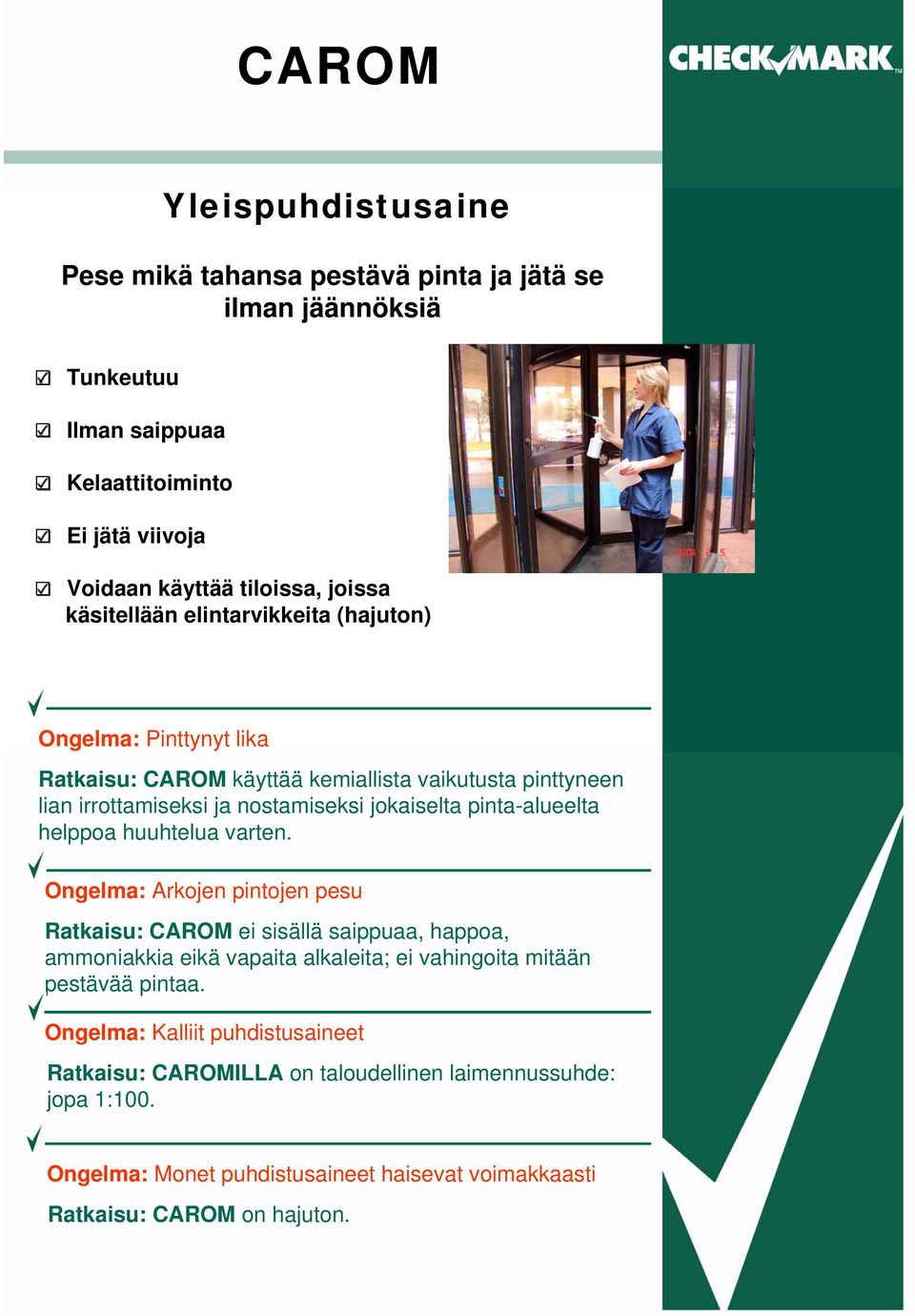 pinta-alueelta helppoa huuhtelua varten.