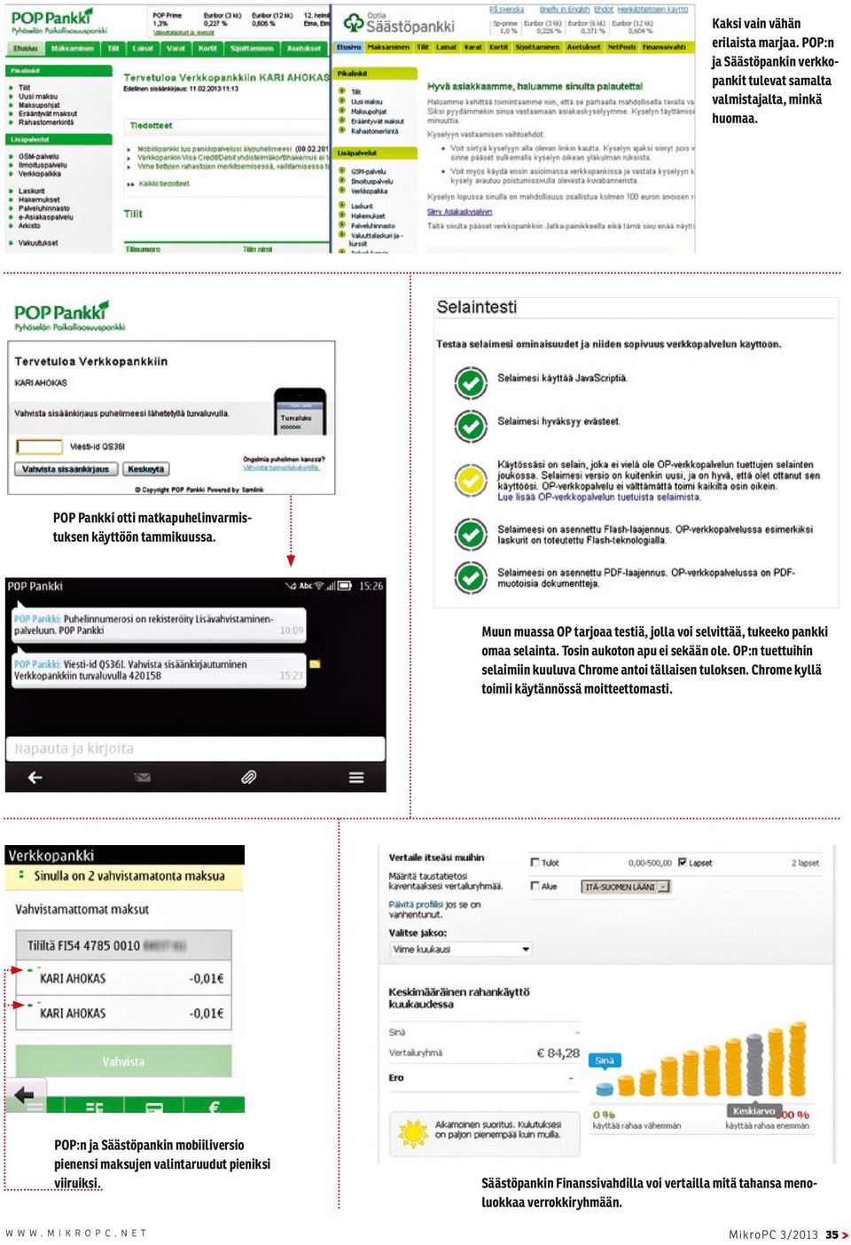 Tosin aukoton apu ei sekään ole. OP:n tuettuihin selaimiin kuuluva Chrome antoi tällaisen tuloksen. Chrome kyllä toimii käytännössä moitteettomasti.