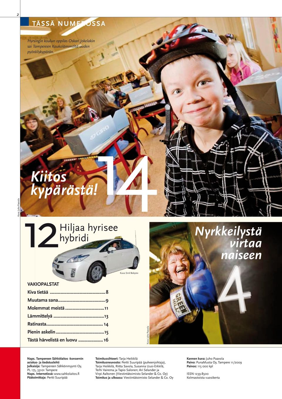 .. 16 Kuva: Emil Bobyrev Kuva: Juho Paavola Nyrkkeilystä virtaa naiseen 444 Naps.