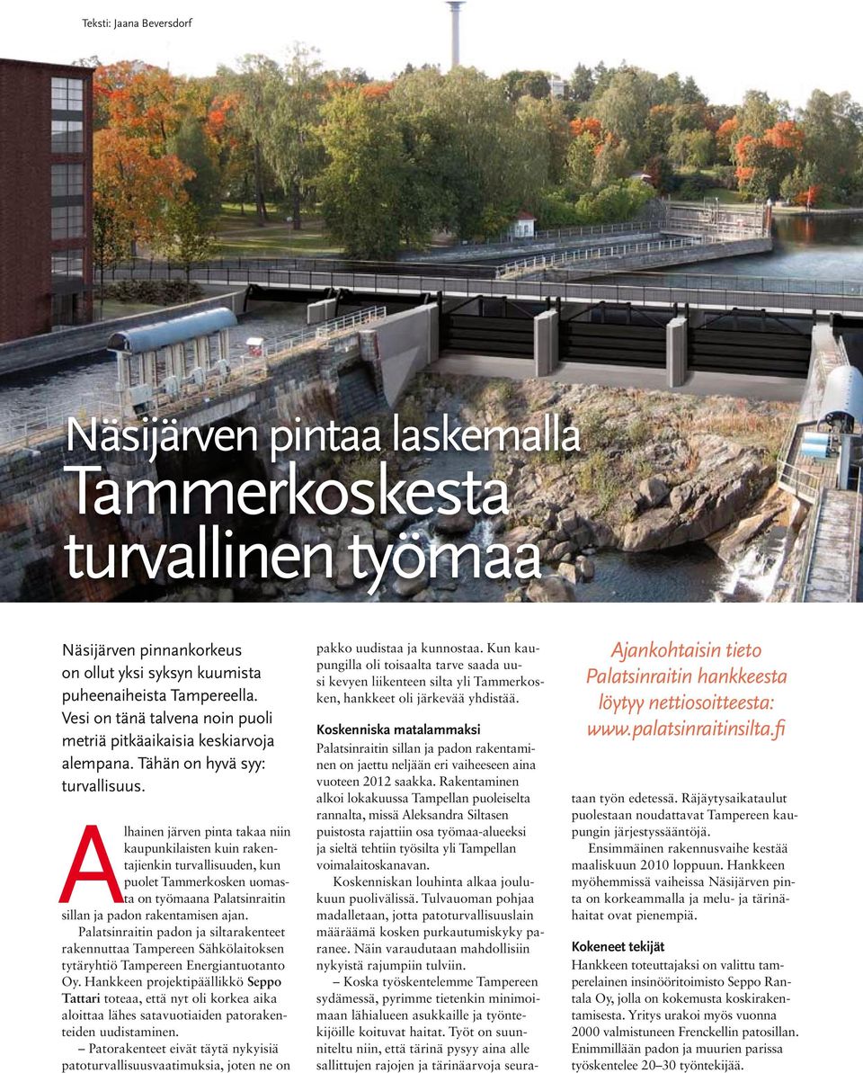 Alhainen järven pinta takaa niin kaupunkilaisten kuin rakentajienkin turvallisuuden, kun puolet Tammerkosken uomasta on työmaana Palatsinraitin sillan ja padon rakentamisen ajan.