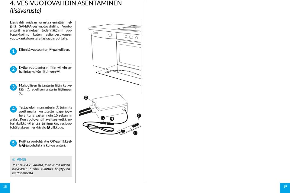 Kytke vuotoanturin liitin G virranhallintayksikön liittimeen H. Mahdollisen lisäanturin liitin kytketään G edellisen anturin liittimeen I.