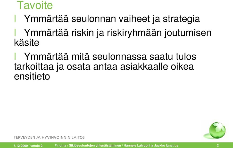 tarkoittaa ja osata antaa asiakkaalle oikea ensitieto 7.12.