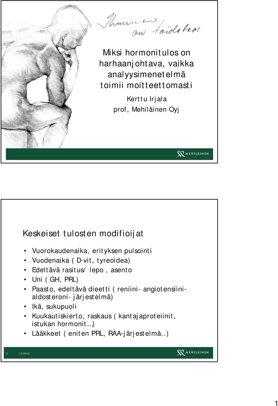 rasitus/ lepo, asento Uni ( GH, PRL) Paasto, edeltävä dieetti ( reniini- angiotensiinialdosteroni- järjestelmä) Ikä,