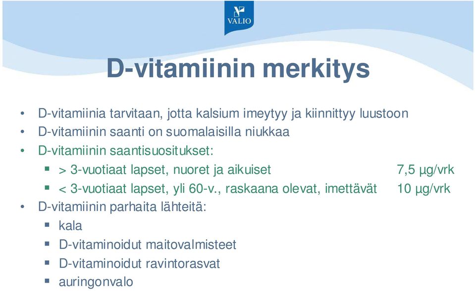 nuoret ja aikuiset < 3-vuotiaat lapset, yli 60-v.