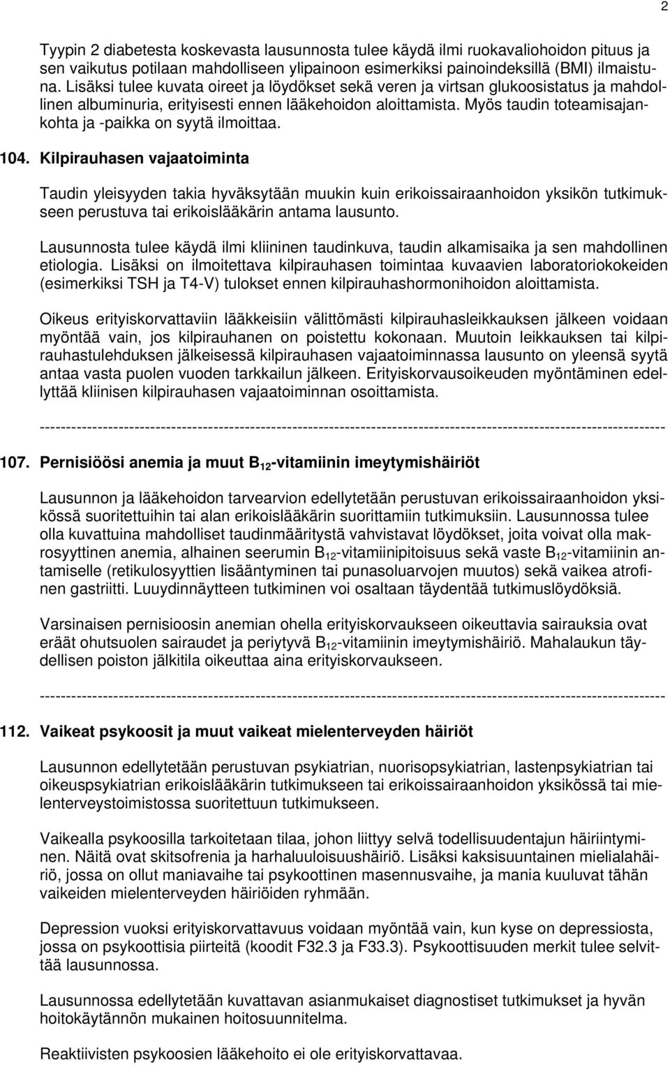 Myös taudin toteamisajankohta ja -paikka on syytä ilmoittaa. 104.