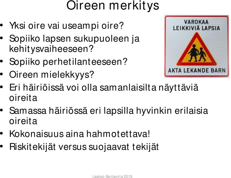 Oireen mielekkyys?