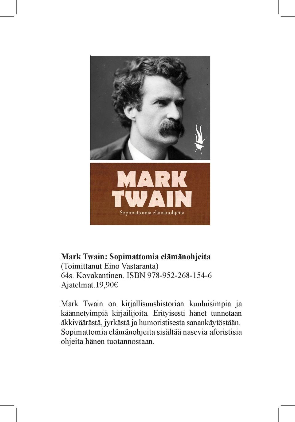 19,90 Mark Twain on kirjallisuushistorian kuuluisimpia ja käännetyimpiä kirjailijoita.