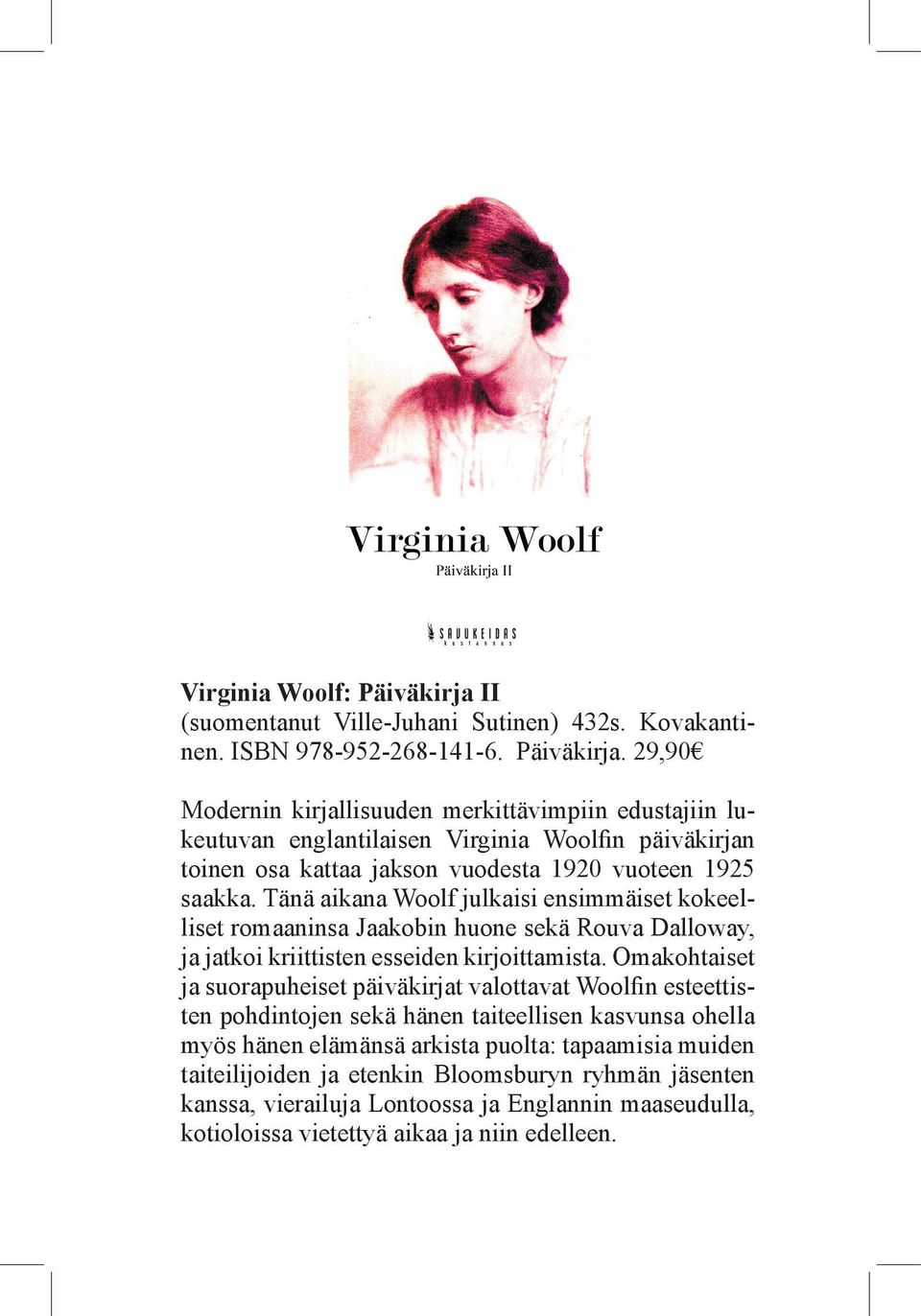 29,90 Modernin kirjallisuuden merkittävimpiin edustajiin lukeutuvan englantilaisen Virginia Woolfin päiväkirjan toinen osa kattaa jakson vuodesta 1920 vuoteen 1925 saakka.