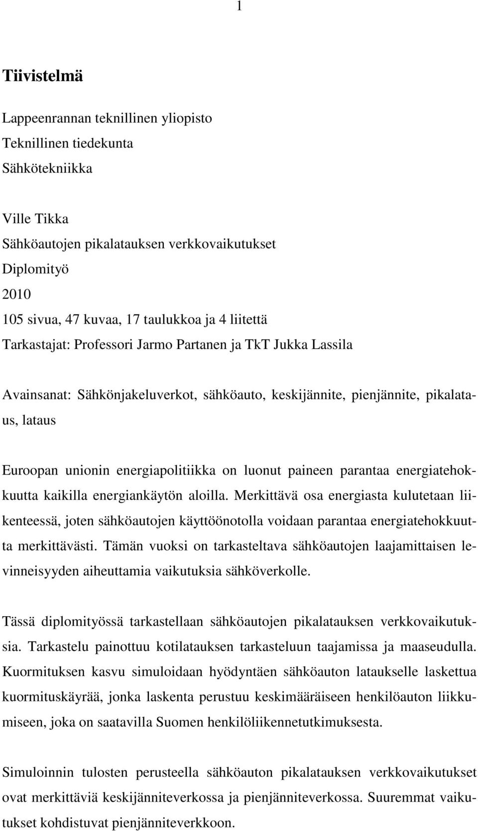 luonut paineen parantaa energiatehokkuutta kaikilla energiankäytön aloilla.